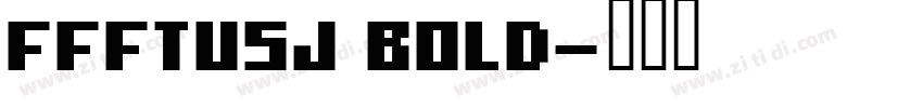 FFFTusj Bold字体转换